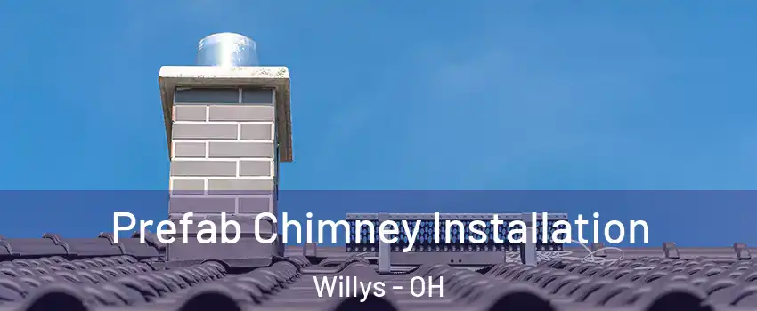 Prefab Chimney Installation Willys - OH