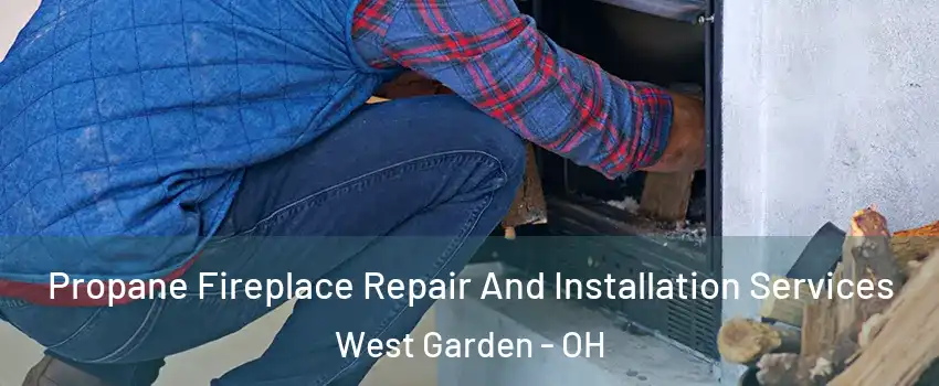 Propane Fireplace Repair And Installation Services West Garden - OH