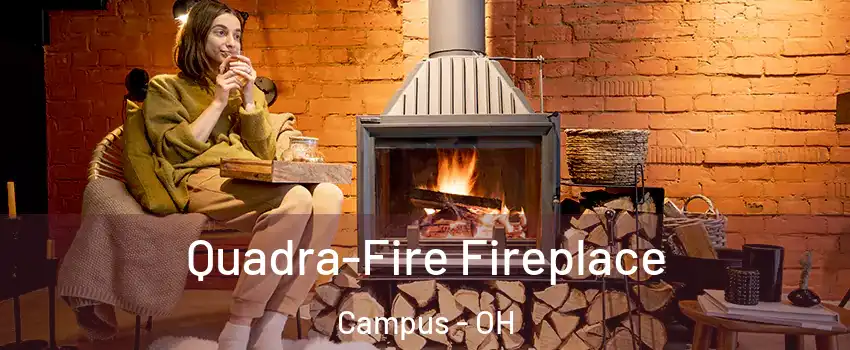 Quadra-Fire Fireplace Campus - OH