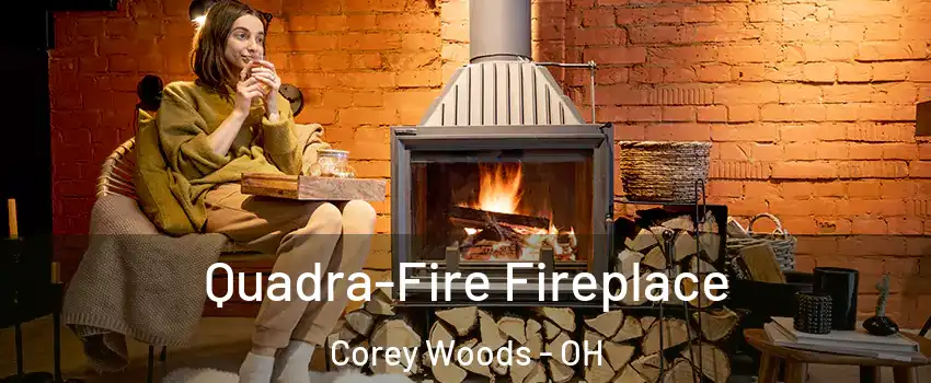 Quadra-Fire Fireplace Corey Woods - OH