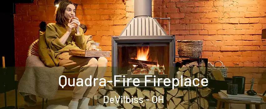 Quadra-Fire Fireplace DeVilbiss - OH