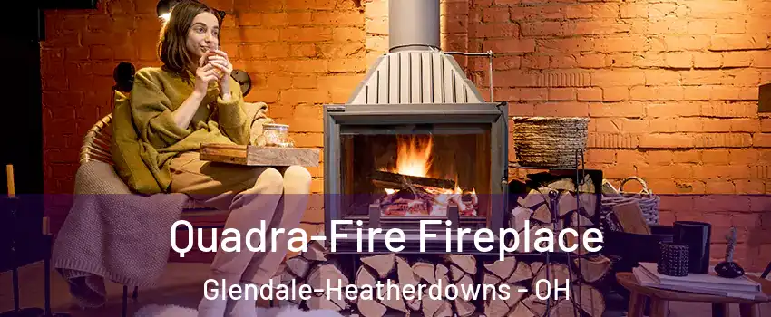 Quadra-Fire Fireplace Glendale-Heatherdowns - OH