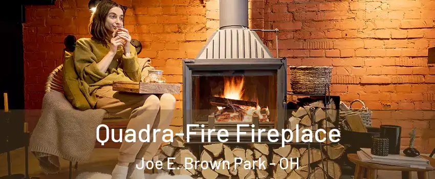 Quadra-Fire Fireplace Joe E. Brown Park - OH