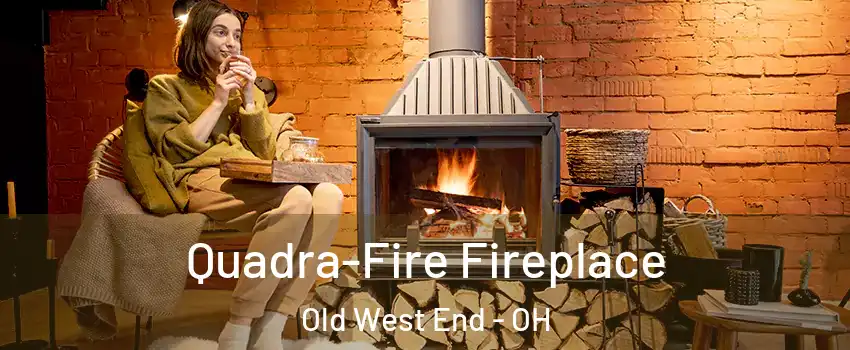 Quadra-Fire Fireplace Old West End - OH