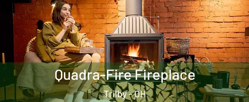 Quadra-Fire Fireplace Trilby - OH