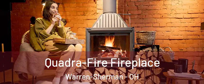 Quadra-Fire Fireplace Warren-Sherman - OH