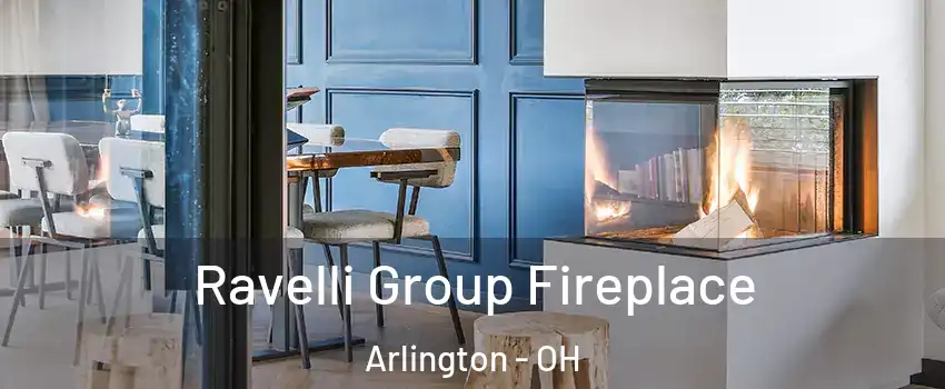 Ravelli Group Fireplace Arlington - OH
