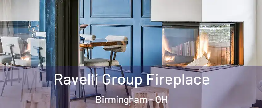 Ravelli Group Fireplace Birmingham - OH