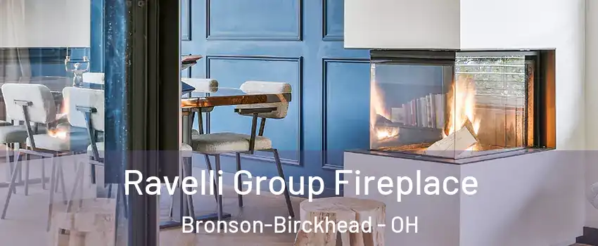 Ravelli Group Fireplace Bronson-Birckhead - OH