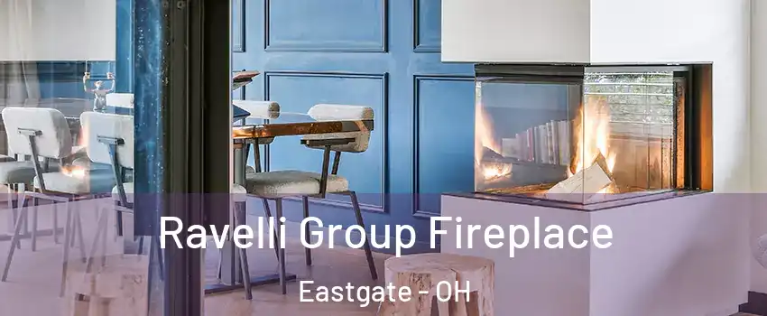 Ravelli Group Fireplace Eastgate - OH