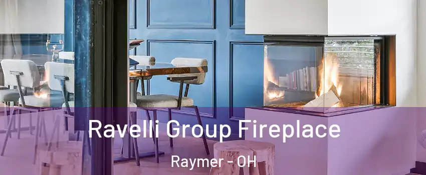 Ravelli Group Fireplace Raymer - OH