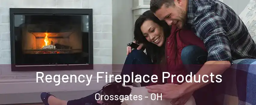 Regency Fireplace Products Crossgates - OH
