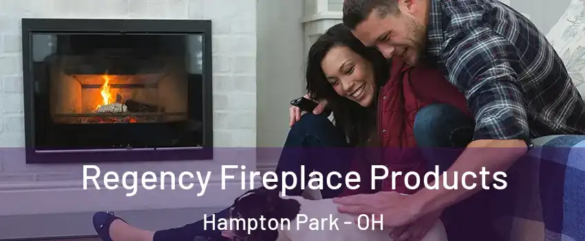 Regency Fireplace Products Hampton Park - OH