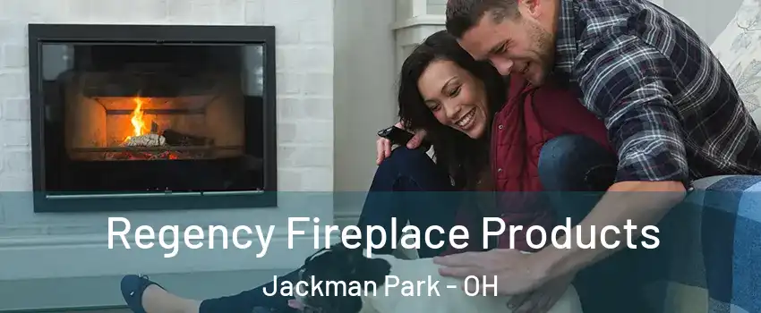 Regency Fireplace Products Jackman Park - OH