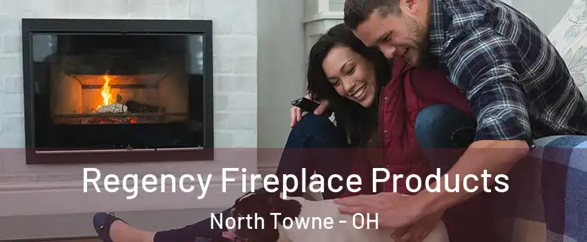 Regency Fireplace Products North Towne - OH