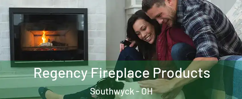 Regency Fireplace Products Southwyck - OH