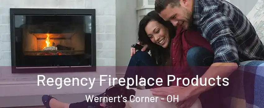 Regency Fireplace Products Wernert's Corner - OH