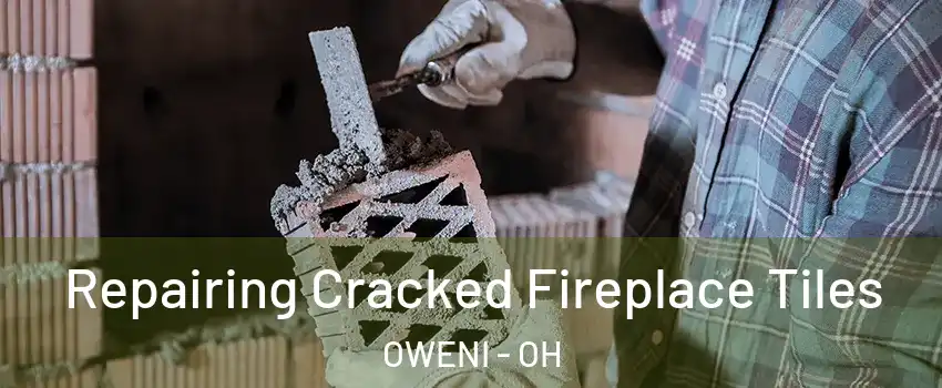 Repairing Cracked Fireplace Tiles OWENI - OH