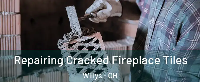 Repairing Cracked Fireplace Tiles Willys - OH