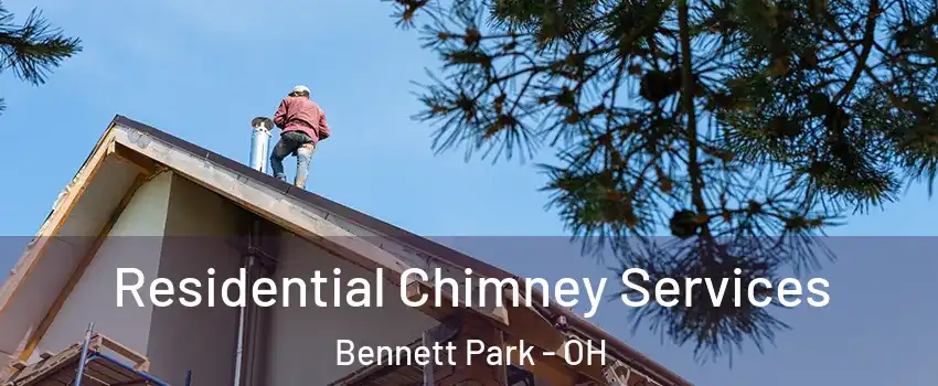 Residential Chimney Services Bennett Park - OH