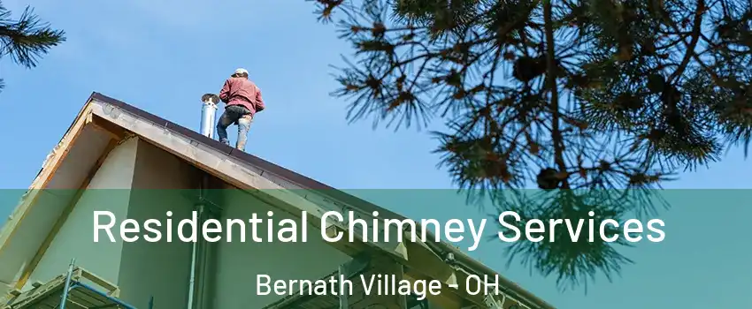 Residential Chimney Services Bernath Village - OH