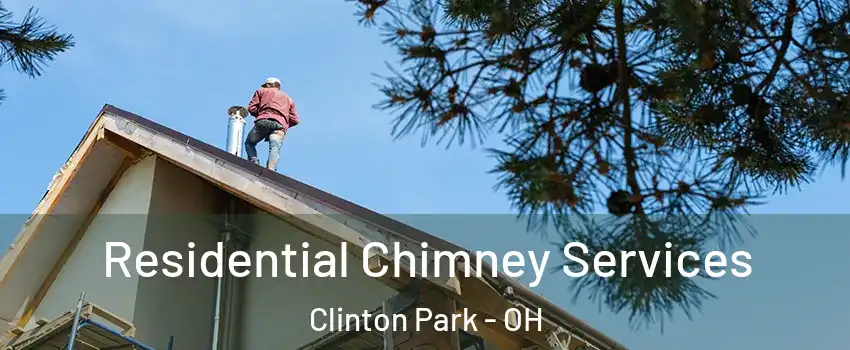 Residential Chimney Services Clinton Park - OH