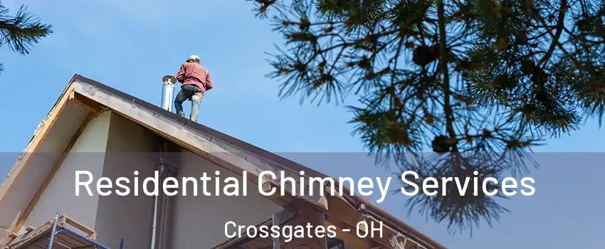Residential Chimney Services Crossgates - OH