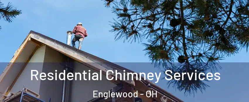 Residential Chimney Services Englewood - OH