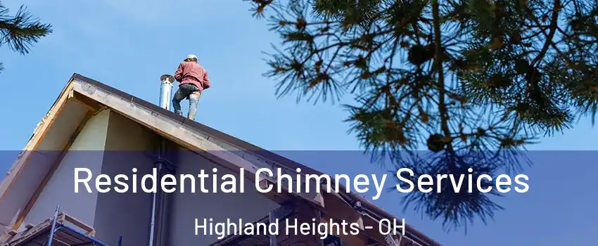 Residential Chimney Services Highland Heights - OH