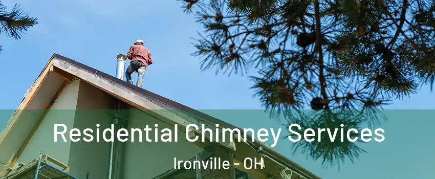 Residential Chimney Services Ironville - OH