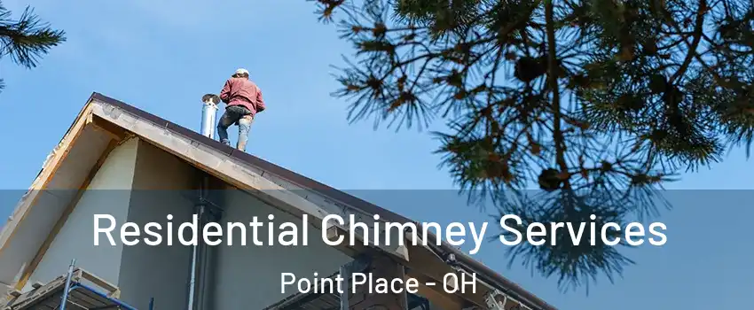 Residential Chimney Services Point Place - OH
