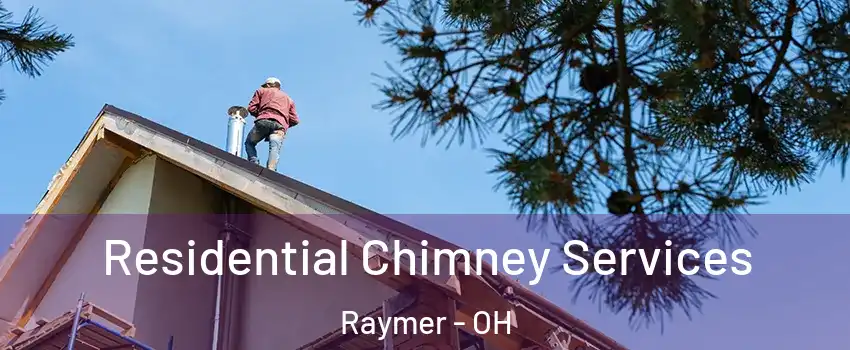 Residential Chimney Services Raymer - OH