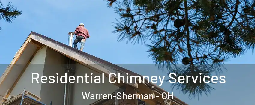 Residential Chimney Services Warren-Sherman - OH