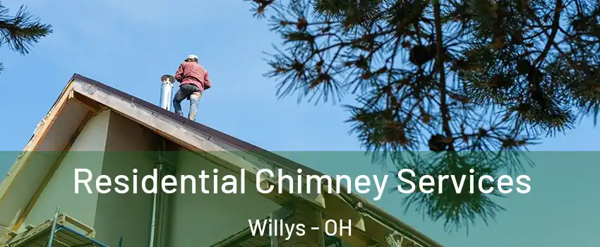 Residential Chimney Services Willys - OH