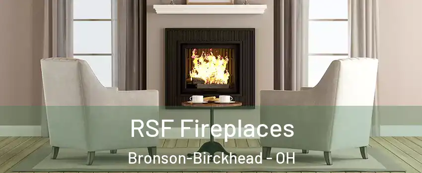 RSF Fireplaces Bronson-Birckhead - OH
