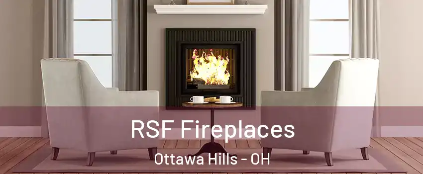 RSF Fireplaces Ottawa Hills - OH