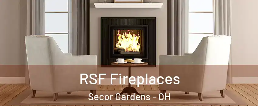 RSF Fireplaces Secor Gardens - OH