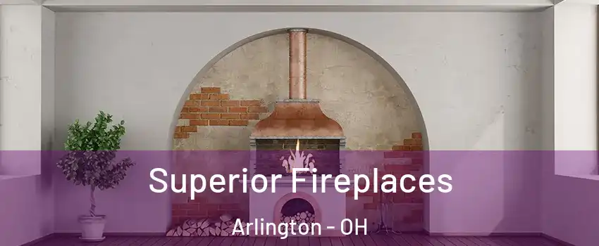 Superior Fireplaces Arlington - OH