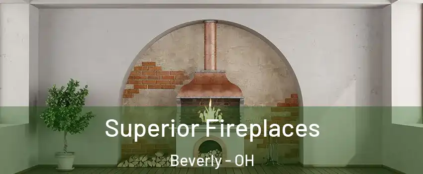 Superior Fireplaces Beverly - OH