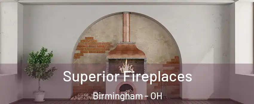 Superior Fireplaces Birmingham - OH