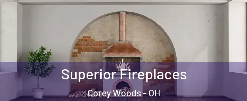 Superior Fireplaces Corey Woods - OH