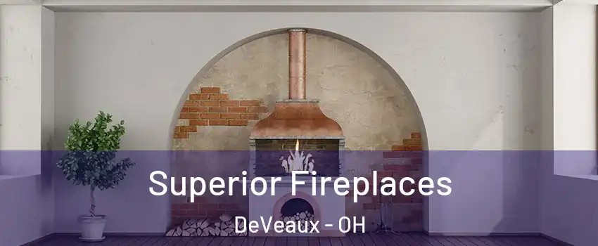 Superior Fireplaces DeVeaux - OH