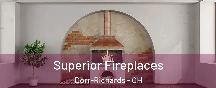 Superior Fireplaces Dorr-Richards - OH
