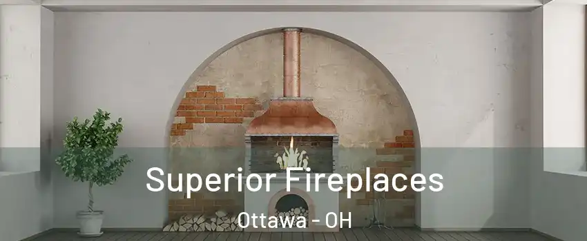 Superior Fireplaces Ottawa - OH