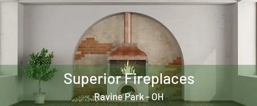 Superior Fireplaces Ravine Park - OH