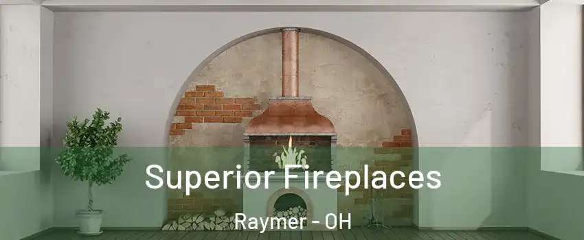 Superior Fireplaces Raymer - OH