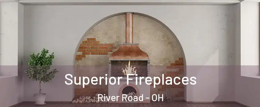 Superior Fireplaces River Road - OH