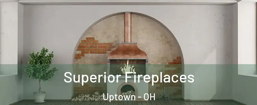 Superior Fireplaces Uptown - OH