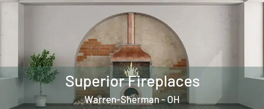 Superior Fireplaces Warren-Sherman - OH