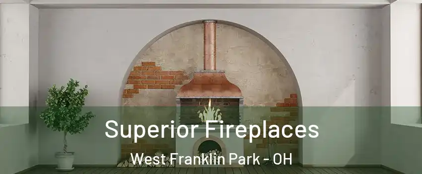 Superior Fireplaces West Franklin Park - OH